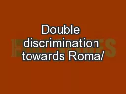 Double discrimination towards Roma/