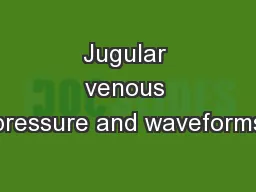 Jugular venous pressure and waveforms