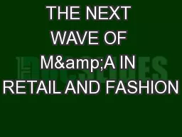 THE NEXT WAVE OF M&A IN RETAIL AND FASHION