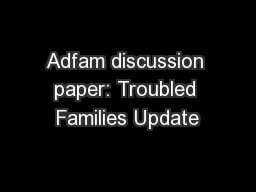 Adfam discussion paper: Troubled Families Update
