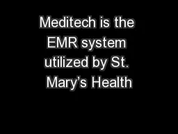 Meditech is the EMR system utilized by St. Mary’s Health
