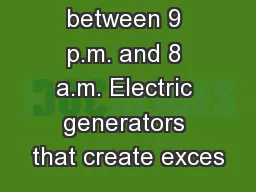 others between 9 p.m. and 8 a.m. Electric generators that create exces