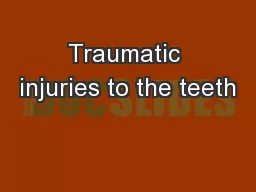 Traumatic injuries to the teeth