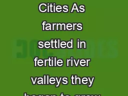 Eight Features of Civilization Cities As farmers settled in fertile river valleys they