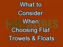 What to Consider When Choosing Flat Trowels & Floats