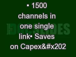 • 1500 channels in one single link• Saves on CapexȂ