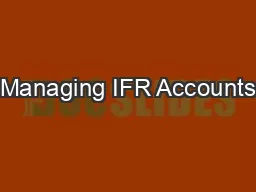 Managing IFR Accounts