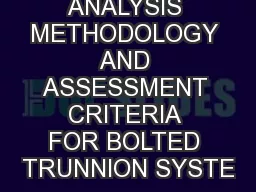 ANALYSIS METHODOLOGY AND ASSESSMENT CRITERIA FOR BOLTED TRUNNION SYSTE