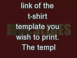 Click on the link of the t-shirt template you wish to print. The templ