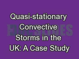 Quasi-stationary Convective Storms in the UK: A Case Study