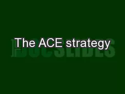 The ACE strategy