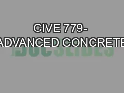 CIVE 779- ADVANCED CONCRETE