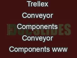 Trellex Conveyor Components Conveyor Components www