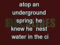 brewhouse atop an underground spring, he knew he  nest water in the ci