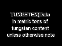 TUNGSTEN(Data in metric tons of tungsten content unless otherwise note