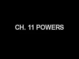 CH. 11 POWERS