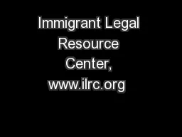Immigrant Legal Resource Center, www.ilrc.org  