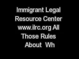 Immigrant Legal Resource Center www.ilrc.org All Those Rules About  Wh
