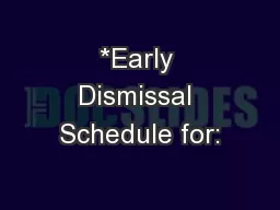 *Early Dismissal Schedule for: