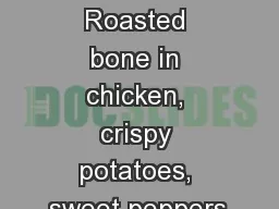 Pollo Arrosto Roasted bone in chicken, crispy potatoes, sweet peppers,