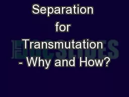 Separation for Transmutation - Why and How?