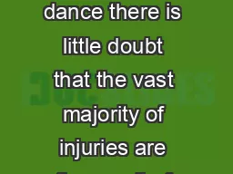Across the whole spectrum of dance there is little doubt that the vast majority of injuries