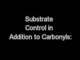 Substrate Control in Addition to Carbonyls: