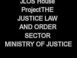 JLOS House ProjectTHE JUSTICE LAW AND ORDER SECTOR MINISTRY OF JUSTICE