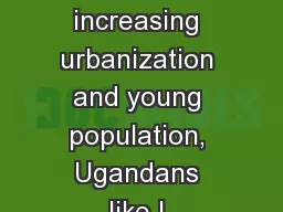 With its increasing urbanization and young population, Ugandans like L