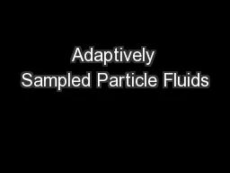 Adaptively Sampled Particle Fluids