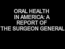 ORAL HEALTH IN AMERICA: A REPORT OF THE SURGEON GENERAL