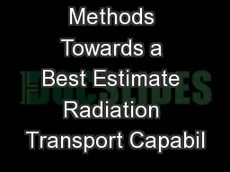 Methods Towards a Best Estimate Radiation Transport Capabil