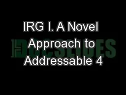 IRG I. A Novel Approach to Addressable 4