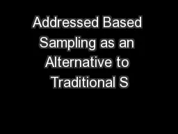 Addressed Based Sampling as an Alternative to Traditional S