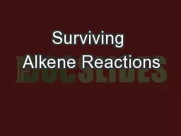 Surviving Alkene Reactions