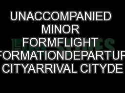 UNACCOMPANIED MINOR FORMFLIGHT INFORMATIONDEPARTURE CITYARRIVAL CITYDE