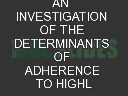 AN  INVESTIGATION OF THE DETERMINANTS OF ADHERENCE TO HIGHL
