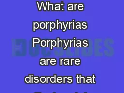 Porphyria National Digestive Diseases Information Clearinghouse What are porphyrias Porphyrias are rare disorders that affect mainly the skin or nervous system and may cause abdominal pain