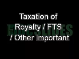 Taxation of Royalty / FTS / Other Important