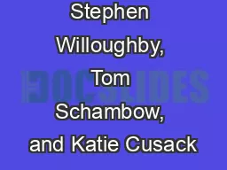 Stephen Willoughby, Tom Schambow, and Katie Cusack