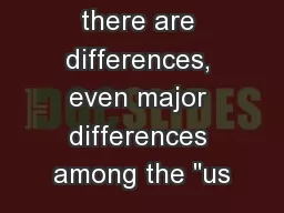 Obviously, there are differences, even major differences among the 
