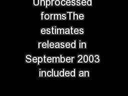 Unprocessed formsThe estimates released in September 2003 included an