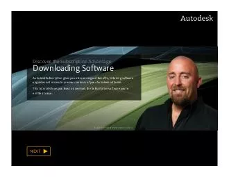 NEXT Scott Tindell  Autodesk Subscription Customer Discover the Subscription Advantage Downloading Software Autodesk Subscription gives you a broad range of benets including software upgrades and acc