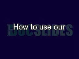 How to use our