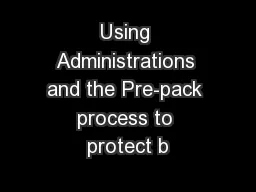 Using Administrations and the Pre-pack process to protect b
