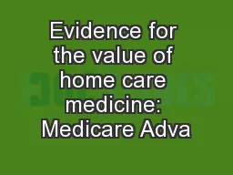 Evidence for the value of home care medicine: Medicare Adva