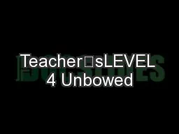 Teacher’sLEVEL 4 Unbowed