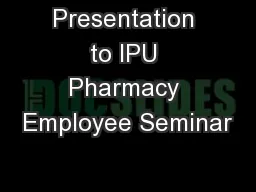 Presentation to IPU Pharmacy Employee Seminar