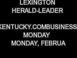 LEXINGTON HERALD-LEADER    KENTUCKY.COMBUSINESS MONDAY  MONDAY, FEBRUA
