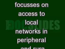 This paper focusses on access to local networks in peripheral and rura